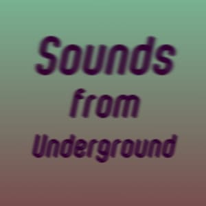 SOUNDS FROM UNDERGROUND (BPR)
