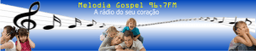 Rádio Melodia Gospel - 96.7 FM