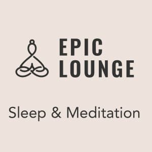 Epic-Lounge - Sleep & Meditation