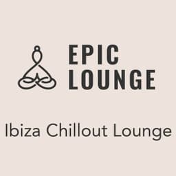 Epic-Lounge - Ibiza Chillout Lounge