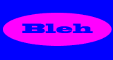 Bleh